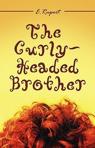 The Curly-headed Brother di E Rupert edito da America Star Books