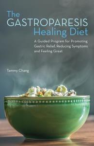 The Gastroparesis Healing Diet di Tammy Chang edito da Ulysses Press