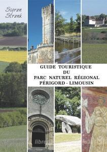 Guide touristique du Parc Naturel Régional Périgord-Limousin di Sigrun Strunk edito da Books on Demand