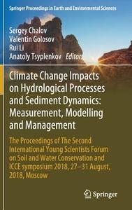 Climate Change Impacts on Hydrological Processes and Sediment Dynamics: Measurement, Modelling and Management edito da Springer-Verlag GmbH