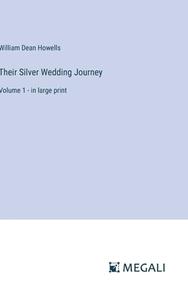 Their Silver Wedding Journey di William Dean Howells edito da Megali Verlag