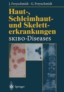 Haut-, Schleimhaut- und Skeletterkrankungen SKIBO-Diseases di Gisela Freyschmidt, Jürgen Freyschmidt edito da Springer Berlin Heidelberg