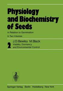 Physiology and Biochemistry of Seeds in Relation to Germination di J. Derek Bewley, M. Black edito da Springer Berlin Heidelberg