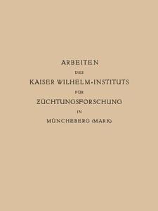 Arbeiten des Kaiser Wilhelm-Instituts für Züchtungsforschung in Müncheberg di Erwin Baur edito da Springer Berlin Heidelberg