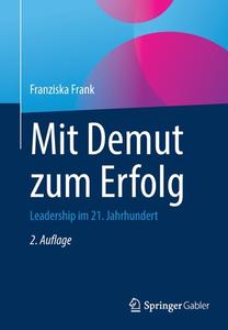 Mit Demut zum Erfolg di Franziska Frank edito da Springer-Verlag GmbH