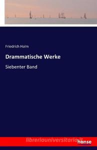 Drammatische Werke di Friedrich Halm edito da hansebooks