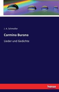 Carmina Burana di J. A. Schmeller edito da hansebooks