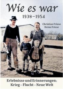Wie es war 1938 - 1954 di Christian Friese, Friese Heinz edito da Books on Demand