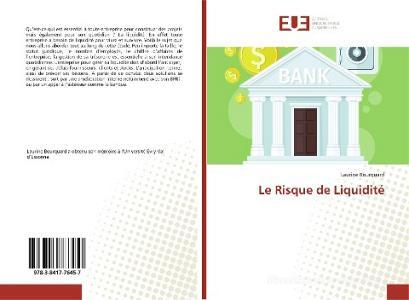 Le Risque de Liquidité di Laurine Bourquard edito da Editions universitaires europeennes EUE
