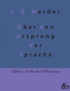 Abhandlung über den Ursprung der Sprache di Johann Gottfried Herder edito da Gröls Verlag