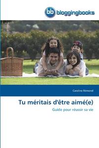 Tu méritais d'être aimé(e) di Caroline Rémond edito da BloggingBooks