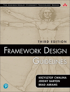 Framework Design Guidelines: Conventions, Idioms, and Patterns for Reusable .Net Libraries di Krzysztof Cwalina, Jeremy Barton, Brad Abrams edito da ADDISON WESLEY PUB CO INC