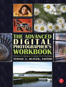 The Advanced Digital Photographer's Workbook di Yvonne J. Butler edito da Taylor & Francis Ltd