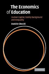 The Economics of Education di Daniele Checchi, Checchi Daniele edito da Cambridge University Press