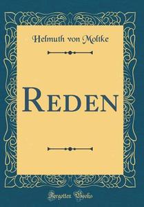 Reden (Classic Reprint) di Helmuth Von Moltke edito da Forgotten Books