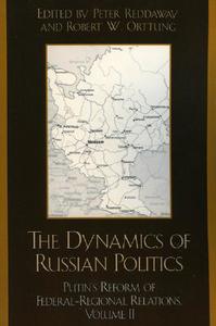 The Dynamics of Russian Politics edito da Rowman & Littlefield