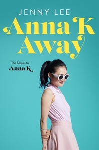Anna K Away di Jenny Lee edito da FLATIRON BOOKS