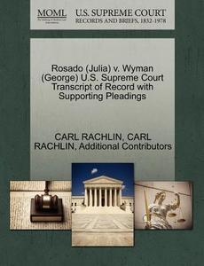 Rosado (julia) V. Wyman (george) U.s. Supreme Court Transcript Of Record With Supporting Pleadings di Carl Rachlin, Additional Contributors edito da Gale Ecco, U.s. Supreme Court Records