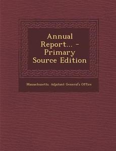 Annual Report... - Primary Source Edition edito da Nabu Press