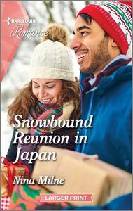 Snowbound Reunion in Japan di Nina Milne edito da HARLEQUIN SALES CORP