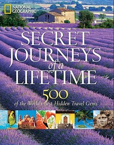 Secret Journeys of a Lifetime di National Geographic edito da National Geographic Society