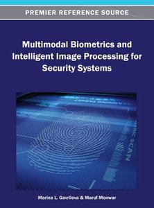 Multimodal Biometrics and Intelligent Image Processing for Security Systems di Marina L. Gavrilova, Maruf Monwar edito da Information Science Reference