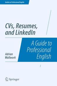 CVs, Resumes, and LinkedIn di Adrian Wallwork edito da Springer New York