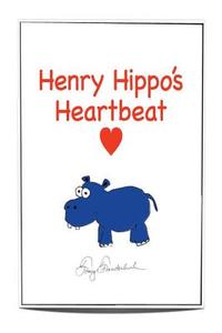 Henry Hippo's Heartbeat di MR Tony Funderburk edito da Createspace