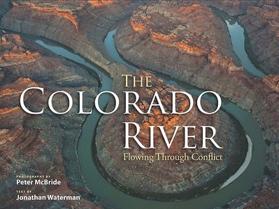 The Colorado River: Flowing Through Conflict edito da Westcliffe Publishers