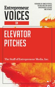 Entrepreneur Voices on Elevator Pitches di Inc. The Staff of Entrepreneur Media edito da Entrepreneur Press