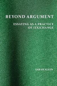 Beyond Argument di Sarah Allen edito da Parlor Press