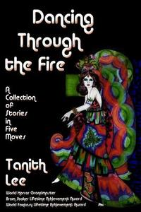 Dancing Through the Fire di Tanith Lee edito da FANTASTIC BOOKS INC