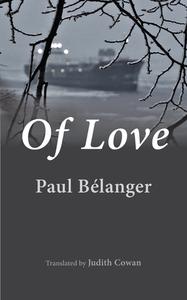 Of Love di Paul Belanger edito da Guernica Editions,Canada