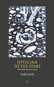 Optician To The Stars di Todd Swift edito da Eyewear Publishing