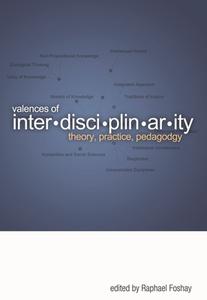 Valences of Interdisciplinarity: Theory, Practice, Pedagogy edito da AU PR