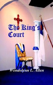 The King\'s Court di Wendolynn L Allen edito da Word Wright International