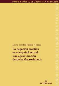 La negación reactiva en el español actual:una aproximación desde la Macrosintaxis di María Soledad Padilla Herrada edito da Peter Lang