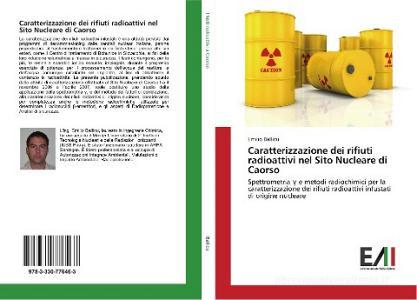 Caratterizzazione dei rifiuti radioattivi nel Sito Nucleare di Caorso di Emilio Ballicu edito da Edizioni Accademiche Italiane