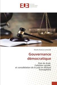 Gouvernance démocratique di Charles Kukulu Lomende edito da Éditions universitaires européennes