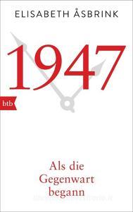1947. Als die Gegenwart begann di Elisabeth Åsbrink edito da btb Taschenbuch