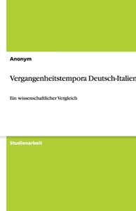 Vergangenheitstempora Deutsch-Italienisch di Anonym edito da Grin Verlag