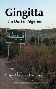 Gingitta- Ein Dorf in Algerien di Andrea Mohamed Hamroune edito da Books on Demand