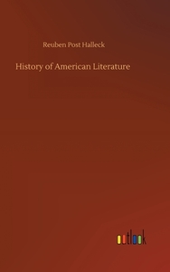 History of American Literature di Reuben Post Halleck edito da Outlook Verlag