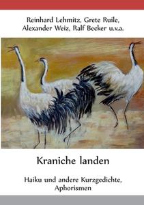 Kraniche landen di Reinhard Lehmitz, Grete Ruile, Alexander Weiz, Ralf Becker edito da Books on Demand