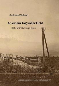 An einem Tag voller Licht di Andreas Weiland edito da Books on Demand