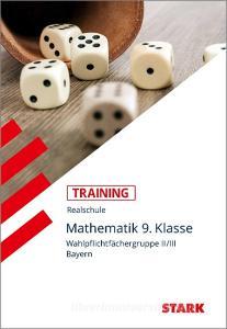 STARK Training Realschule - Mathematik 9. Klasse - Gruppe II/III edito da Stark Verlag GmbH