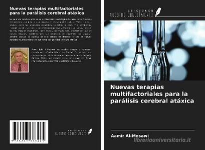 Nuevas terapias multifactoriales para la parálisis cerebral atáxica di Aamir Al-Mosawi edito da Ediciones Nuestro Conocimiento