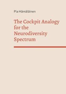 The Cockpit Analogy for the Neurodiversity Spectrum di Pia Hämäläinen edito da Books on Demand