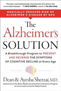 The Alzheimer's Solution: A Breakthrough Program to Prevent and Reverse the Symptoms of Cognitive Decline at Every Age di Dean Sherzai, Ayesha Sherzai edito da HARPER ONE