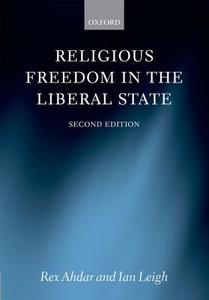 Religious Freedom in the Liberal State di Rex Ahdar, Ian Leigh edito da OXFORD UNIV PR